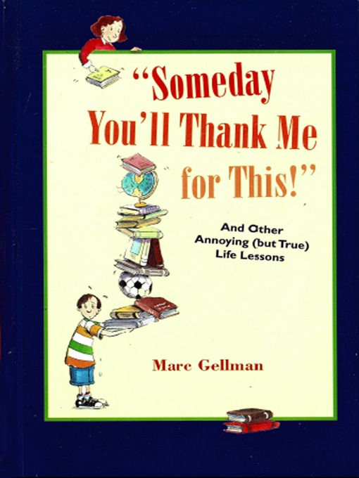 Title details for Someday You'll Thank Me for This! by Marc Gellman - Available